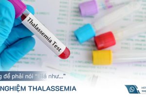 Sàng lọc Thalassemia – Đừng để phải nói “Giá như…”