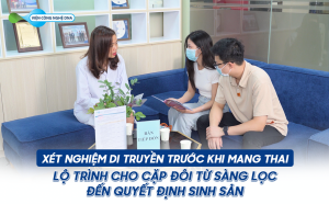 XÉT NGHIỆM DI TRUYỀN TRƯỚC KHI MANG THAI: LỘ TRÌNH CHO CẶP ĐÔI TỪ SÀNG LỌC ĐẾN QUYẾT ĐỊNH SINH SẢN